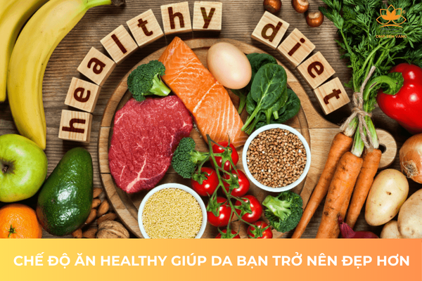 Chế Độ Ăn Healthy Giúp Da Bạn Trở Nên Đẹp Hơn 